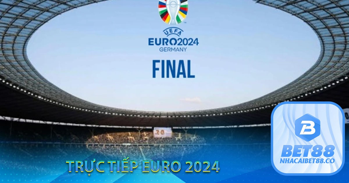 Trực tiếp euro 2024