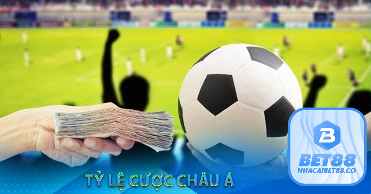 Tỷ lệ cá cược Châu Á