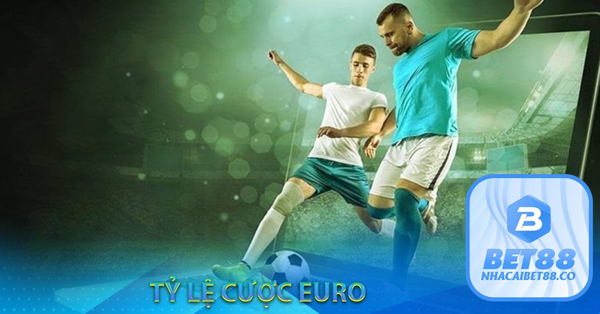 Tỷ lệ cá cược euro